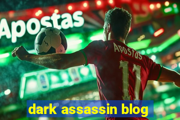 dark assassin blog